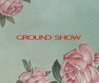 GROUNDSHOW